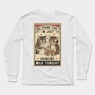 i'm just drinking milk tonight Long Sleeve T-Shirt